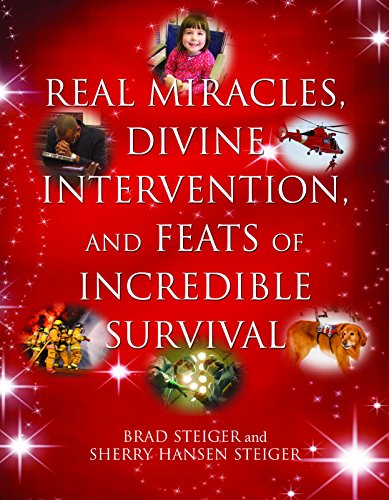 Real Miracles, Divine Intervention, and Feats of Incredible Survival (By: Brad Steiger,Sherry Hansen Steiger) cover
