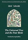 The Universal Tree And The Four Birds Treatise On Unification Mystical Treatises Of Muhyiddin Ibn Arabi English Edition