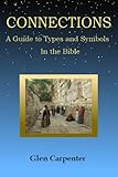 Connections A Guide To Types And Symbols In The Bible English Edition
