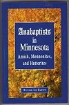 Anabaptists in Minnesota: Amish, Memmonites, and Hutterites ("SIGNED")