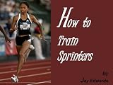 How To Train Sprinters English Edition