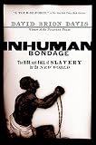 Inhuman Bondage The Rise And Fall Of Slavery In The New World English Edition