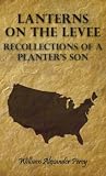 Lanterns On The Levee Recollections Of A Planters Son English Edition