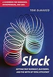 Slack Getting Past Burnout Busywork And The Myth Of Total Efficiency English Edition