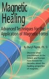 Magnetic Healing Advanced Techniques For The Application Of Magnetic Forces English Edition