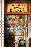 The Last Jews Of Kerala The Two Thousand Year History Of Indias Forgotten Jewish Community