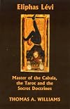 Eliphas Lรฉvi: Master of the Tarot, the Cabala, and the Secret Doctrines