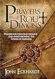 Prayers That Rout Demons Prayers For Defeating Demons And Overthrowing The Powers Of Darkness English Edition