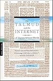 The Talmud And The Internet A Journey Between Worlds English Edition