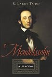 Mendelssohn A Life In Music English Edition