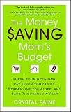 The Money Saving Moms Budget Slash Your Spending Pay Down Your Debt Streamline Your Life And Save Thousands A Year English Edition