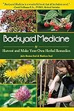 Backyard Medicine Harvest And Make Your Own Herbal Remedies