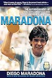 Maradona The Autobiography Of Soccers Greatest And Most Controversial Star