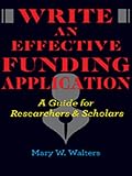 Write An Effective Funding Application A Guide For Researchers And Scholars English Edition