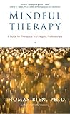 Mindful Therapy A Guide For Therapists And Helping Professionals English Edition
