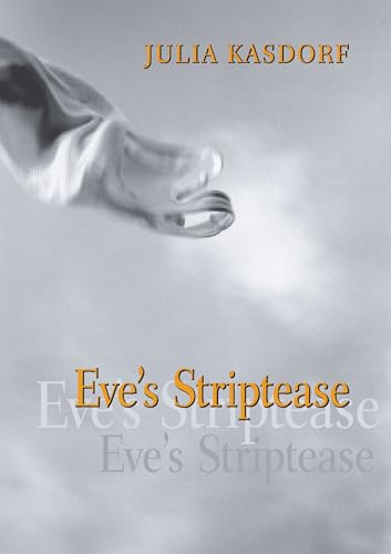 Eve's Striptease (By: Julia Spicher Kasdorf) cover