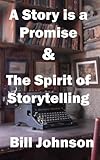 A Story Is A Promise The Spirit Of Storytelling English Edition
