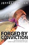 Forged by Conviction: An Historical Overview of the Southern Baptist Conservatives of Virginia