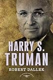 Harry S Truman The American Presidents Series The 33rd President 19451953 English Edition
