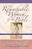 The Remarkable Women Of The Bible And Their Message For Your Life Today English Edition