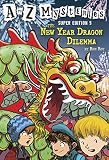 A To Z Mysteries Super Edition 5 The New Year Dragon Dilemma A To Z Mysteries Super Edition Series