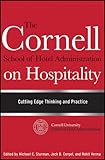 The Cornell School Of Hotel Administration On Hospitality Cutting Edge Thinking And Practice English Edition