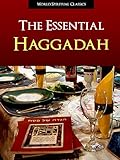 New Revised 2011 Haggadah The Essential Haggadah Illustrated Expanded And Fully Annotated Version Complete Authorized Union Haggadah Of Pesach For Haggadah Book 1 English Edition