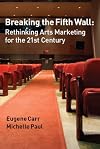 Breaking the Fifth Wall: Rethinking Arts Marketing for the 21st Century