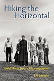 Hiking The Horizontal Field Notes From A Choreographer