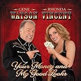 Your Money And My Good Looks [with Gene Watson] (2011)