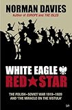 White Eagle Red Star The Polishsoviet War 191920 English Edition