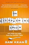The Disappearing Spoonand Other True Tales From The Periodic Table English Edition