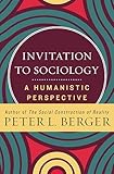 Invitation To Sociology A Humanistic Perspective English Edition