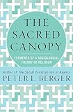The Sacred Canopy Elements Of A Sociological Theory Of Religion English Edition