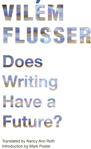 Does Writing Have a Future? (By: Mark Poster,Vilém Flusser,Nancy Ann Roth) cover