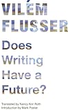 Does Writing Have A Future Electronic Mediations Book 33 English Edition
