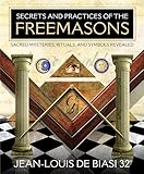 Secrets And Practices Of The Freemasons Sacred Mysteries Rituals And Symbols Revealed English Edition