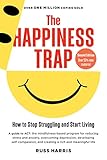 The Happiness Trap How To Stop Struggling And Start Living A Guide To Act English Edition