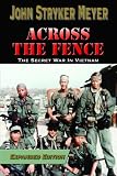 Across The Fence The Secret War In Vietnam Expanded Edition