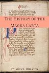 The History of the Magna Carta: A Brief History with the Original Magna Carta
