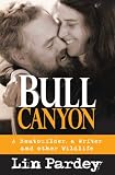 Bull Canyon A Boatbuilder A Writer And Other Wildlife English Edition