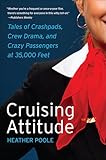 Cruising Attitude Tales Of Crashpads Crew Drama And Crazy Passengers At 35000 Feet