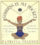 Goddess In My Pocket Simple Spells Charms Potions And Chants To Get You Everything You Want English Edition