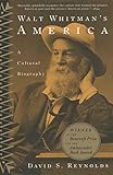 Walt Whitmans America A Cultural Biography English Edition