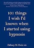 101 Things I Wish Id Known When I Started Using Hypnosis English Edition