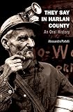 They Say In Harlan County An Oral History Oxford Oral History Series English Edition