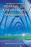 The Consumer Handbook On Hearing Loss And Hearing Aids A Bridge To Healing English Edition