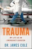 Trauma My Life As An Emergency Surgeon English Edition