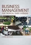 Business Management For Tropical Dairy Farmers Landlinks Press English Edition