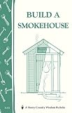 Build A Smokehouse Storey Country Wisdom Bulletin A81 English Edition